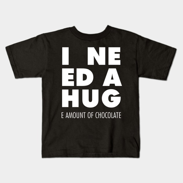 I Need A Hug(e amount of chocolate) Kids T-Shirt by mercenary